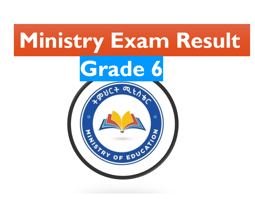 Grade 6 Ministry Exam Result 2017/2025 @ministry.et Ethiopia